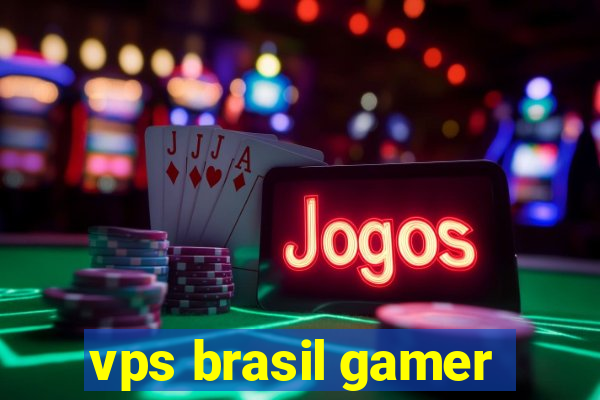 vps brasil gamer